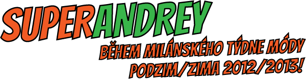 SUPERANDREY během milánského týdne módy podzim/zima 2012/2013