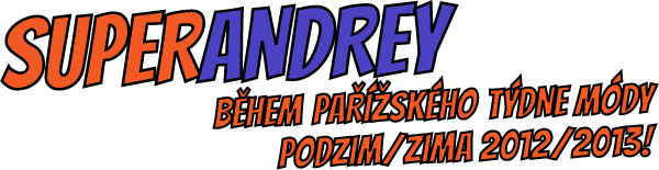 SUPERANDREY během pařížského týdne módy - podzim/zima 2012/2013